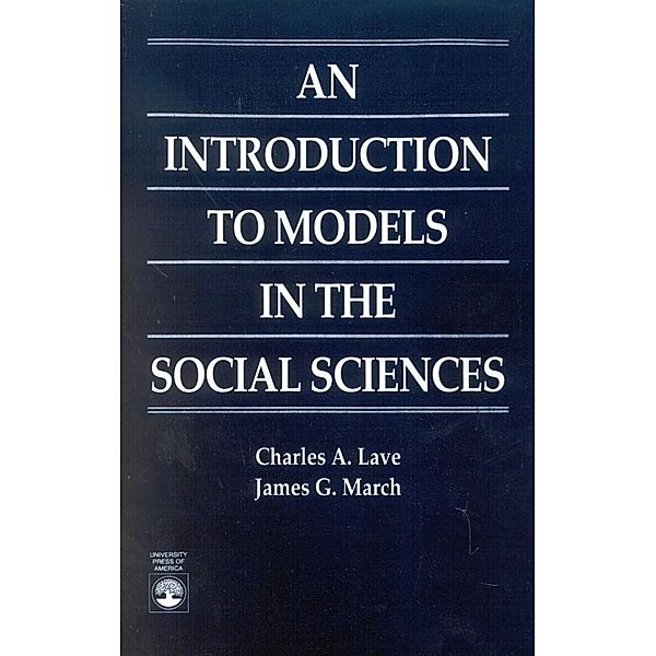 An Introduction to Models in the Social Sciences, Charles A. Lave, James G. March