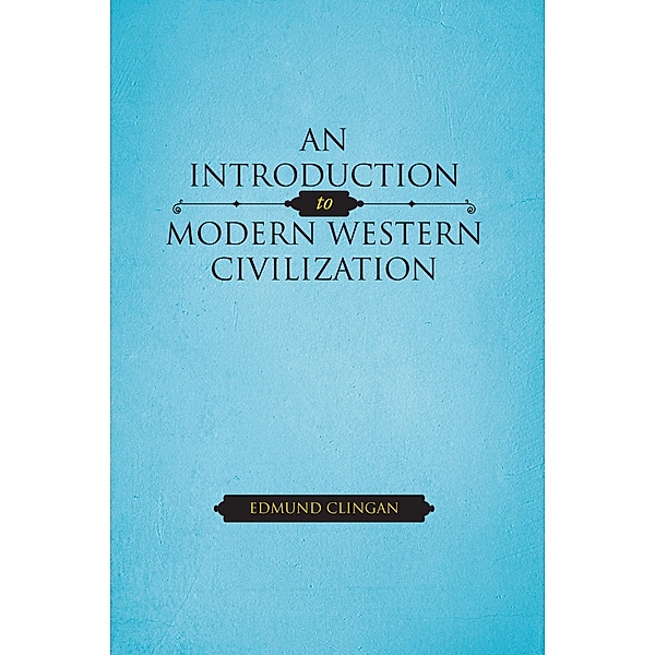An Introduction to Modern Western Civilization, Edmund Clingan
