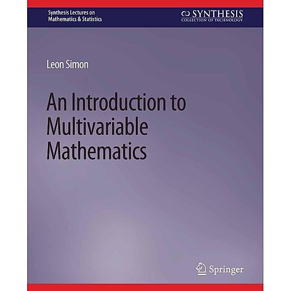 An Introduction to Multivariable Mathematics / Synthesis Lectures on Mathematics & Statistics, Leon Simon