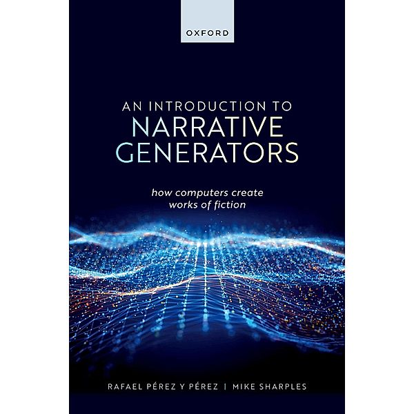 An Introduction to Narrative Generators, Rafael Pérez Y Pérez, Mike Sharples