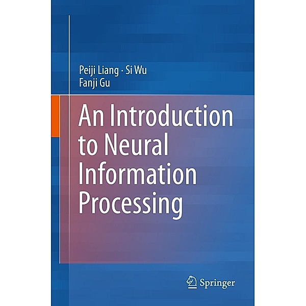 An Introduction to Neural Information Processing, Peiji Liang, Si Wu, Fanji Gu