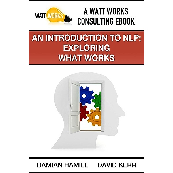 An Introduction to NLP: Exploring What Works, Damian Hamill, David Kerr