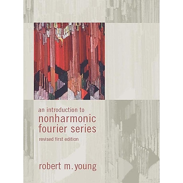 An Introduction to Non-Harmonic Fourier Series, Revised Edition, 93, Robert M. Young