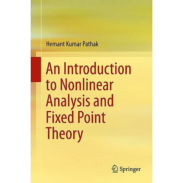 An Introduction to Nonlinear Analysis and Fixed Point Theory, Hemant Kumar Pathak