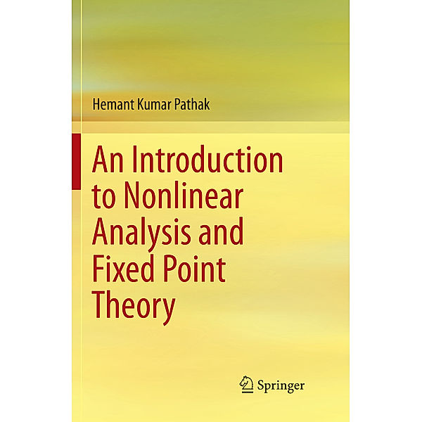 An Introduction to Nonlinear Analysis and Fixed Point Theory, Hemant Kumar Pathak
