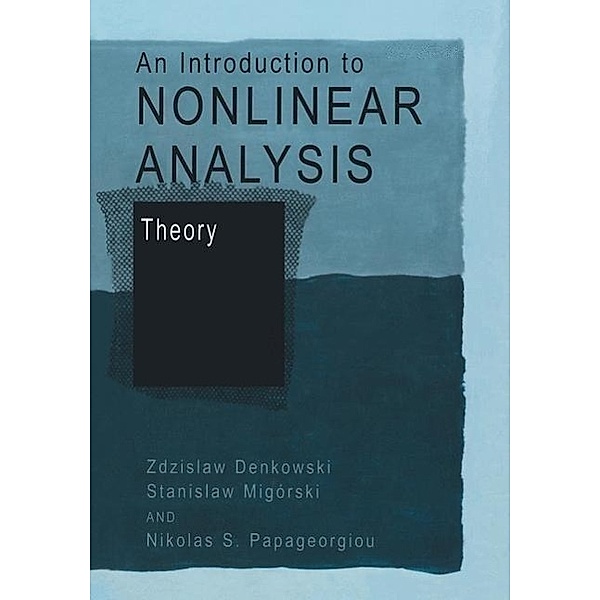 An Introduction to Nonlinear Analysis: Theory, Zdzislaw Denkowski, Stanislaw Migórski, Nikolaos S. Papageorgiou