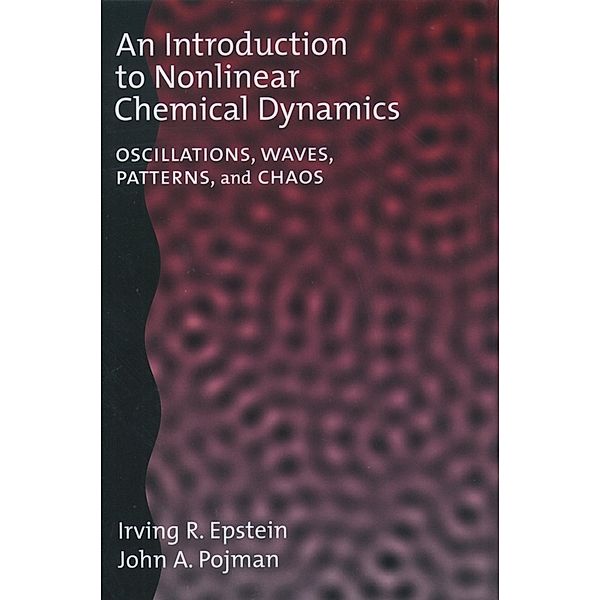 An Introduction to Nonlinear Chemical Dynamics, Irving R. Epstein, John A. Pojman