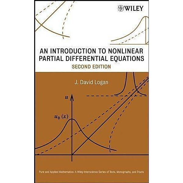 An Introduction to Nonlinear Partial Differential Equations / Wiley Series in Pure and Applied Mathematics, J. David Logan