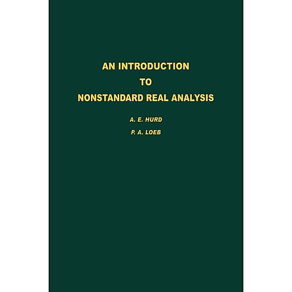 An Introduction to Nonstandard Real Analysis, Albert E. Hurd, Peter A. Loeb