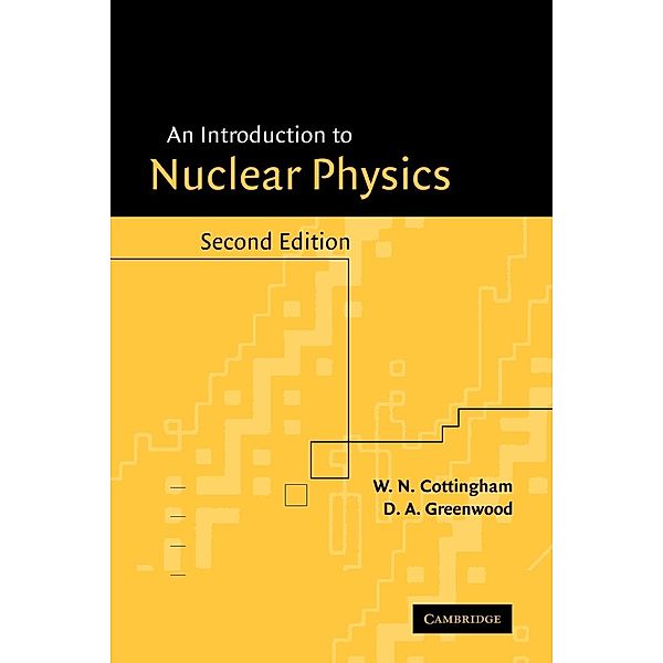 An Introduction to Nuclear Physics, W. N. Cottingham, D. A. Greenwood