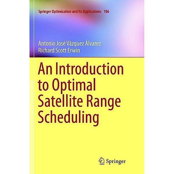 An Introduction to Optimal Satellite Range Scheduling, Antonio Jose Vazquez Alvarez, Richard Scott Erwin