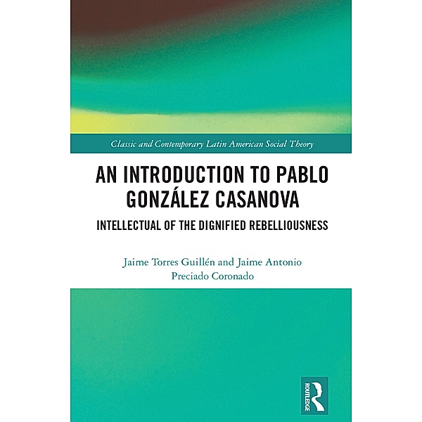 An Introduction to Pablo González Casanova, Jaime Torres Guillén, Jaime Antonio Preciado Coronado