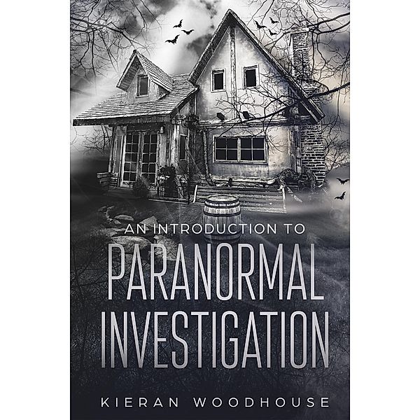 An Introduction to Paranormal Investigation, Kieran Woodhouse