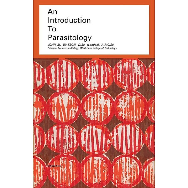 An Introduction to Parasitology, John M. Watson