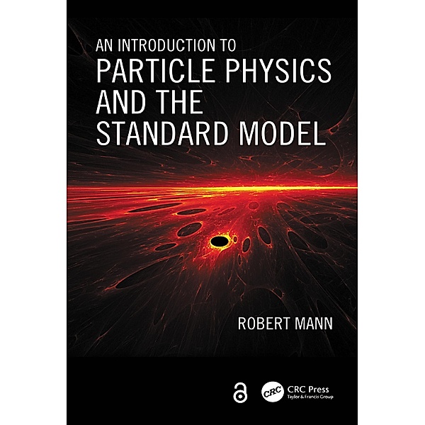 An Introduction to Particle Physics and the Standard Model, Robert Mann