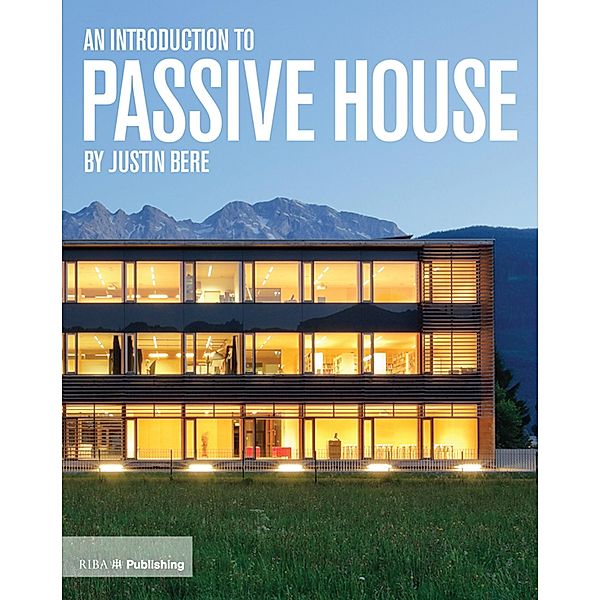 An Introduction to Passive House, Justin Bere