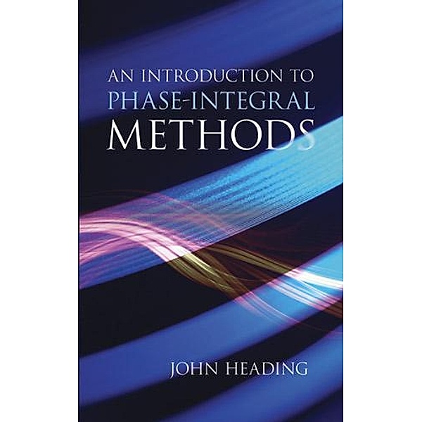 An Introduction to Phase-Integral Methods / Dover Books on Mathematics, John Heading