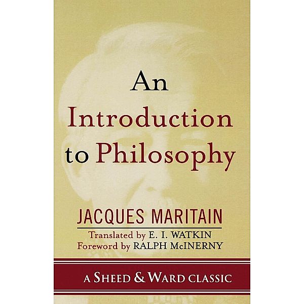 An Introduction to Philosophy / A Sheed & Ward Classic, Jacques Maritain
