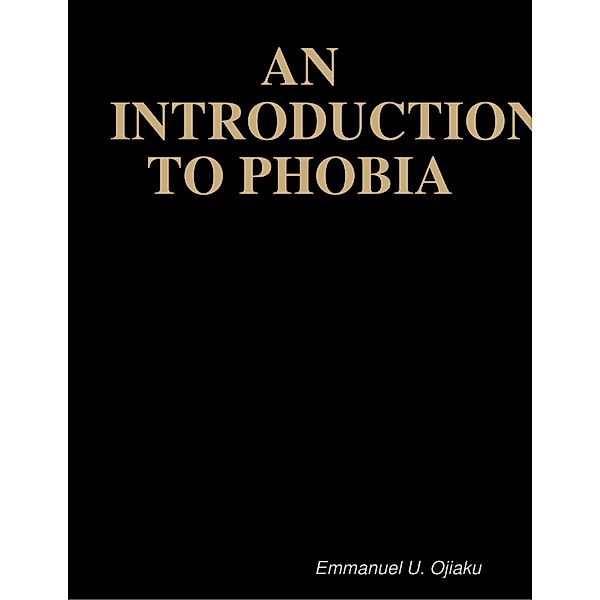 An Introduction to Phobia, Emmanuel U. Ojiaku