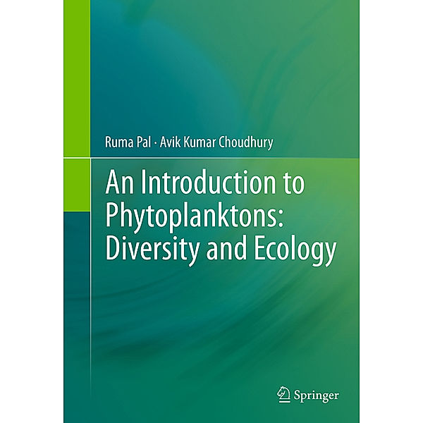 An Introduction to Phytoplanktons: Diversity and Ecology, Ruma Pal, Avik Kumar Choudhury