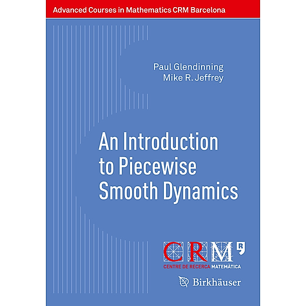 An Introduction to Piecewise Smooth Dynamics, Paul Glendinning, Mike R. Jeffrey