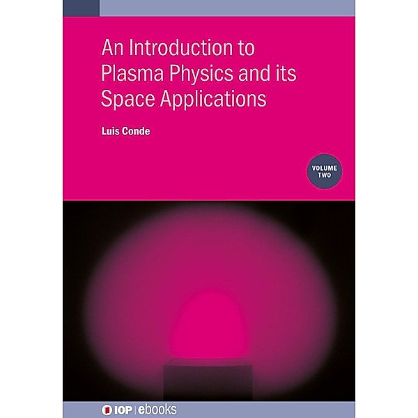 An Introduction to Plasma Physics and its Space Applications, Volume 2, Luis Conde