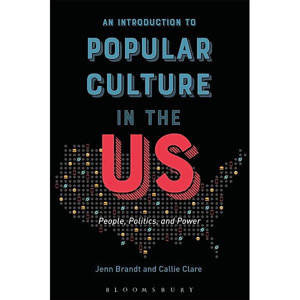 An Introduction to Popular Culture in the US, Jenn Brandt, Callie Clare
