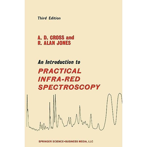 An Introduction to Practical Infra-red Spectroscopy, A. D. Cross, R. Alan Jones
