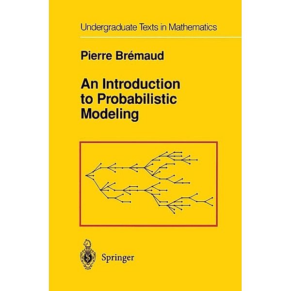 An Introduction to Probabilistic Modeling / Undergraduate Texts in Mathematics, Pierre Bremaud