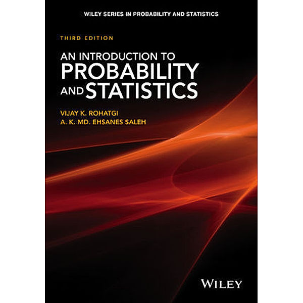 An Introduction to Probability and Statistics, Vijay K. Rohatgi, A. K. Md. Ehsanes Saleh