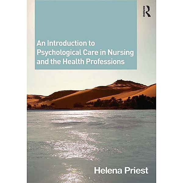 An Introduction to Psychological Care in Nursing and the Health Professions, Helena Priest