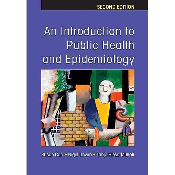 An Introduction to Public Health and Epidemiology, Susan Carr, Nigel Unwin, Tanja Pless-Mulloli