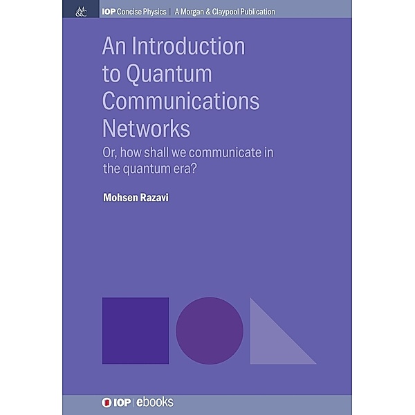 An Introduction to Quantum Communication Networks / IOP Concise Physics, Mohsen Razavi
