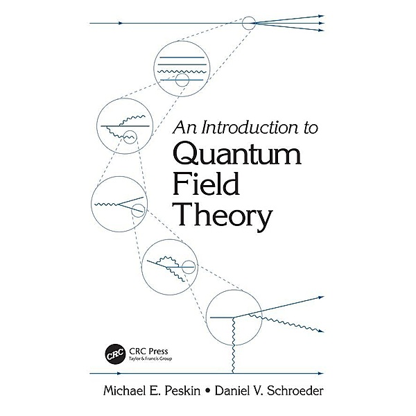 An Introduction To Quantum Field Theory, Michael E. Peskin