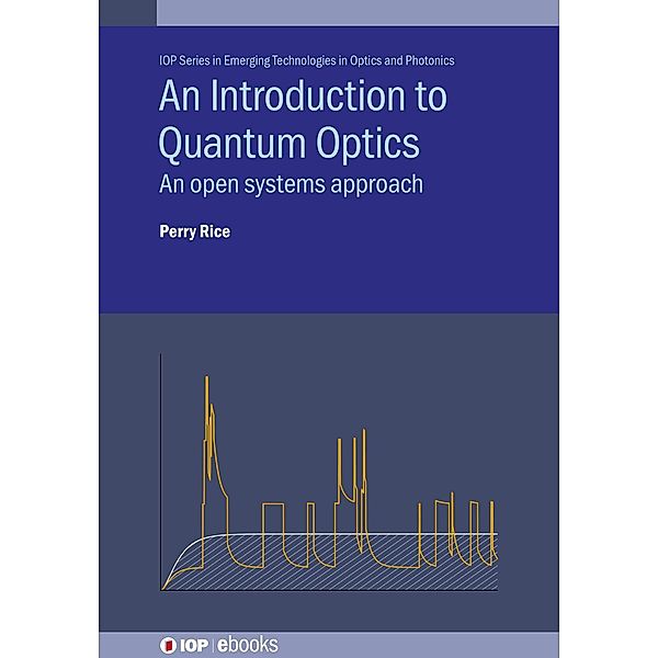 An Introduction to Quantum Optics / IOP Expanding Physics, Perry Rice