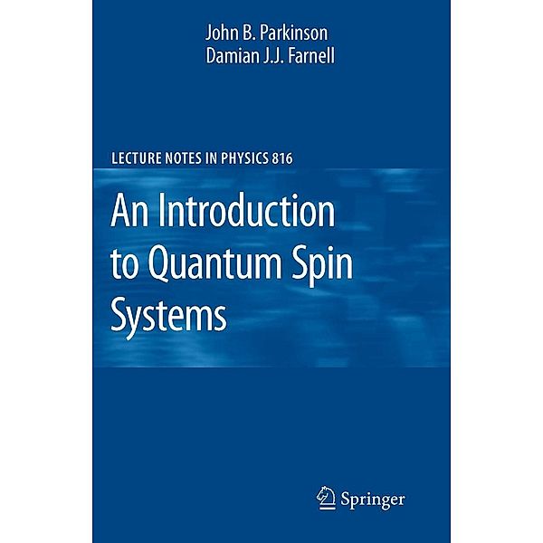 An Introduction to Quantum Spin Systems / Lecture Notes in Physics Bd.816, John B. Parkinson, Damian J. J. Farnell
