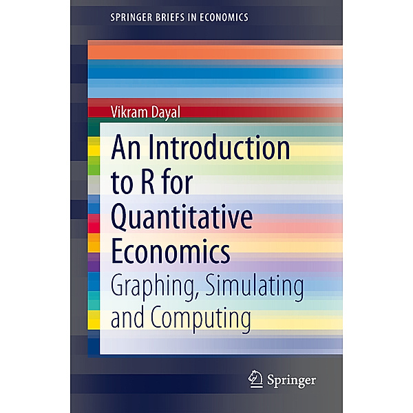 An Introduction to R for Quantitative Economics, Vikram Dayal