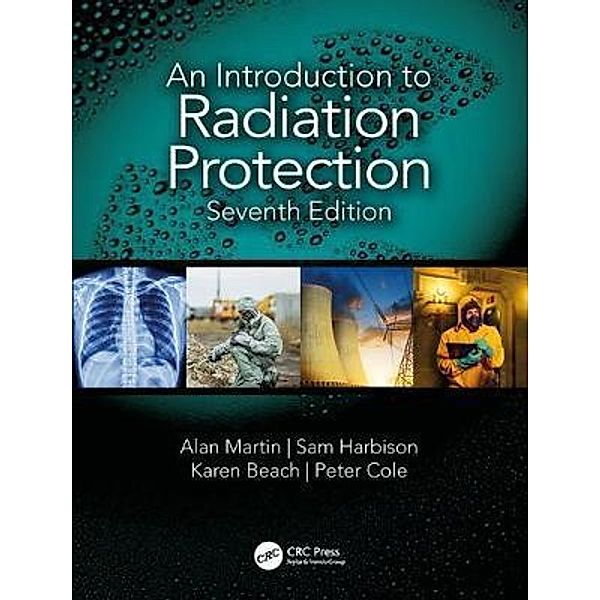 An Introduction to Radiation Protection, Alan Martin, Sam (Health & Safety Consultant, Kent, UK) Harbison, Karen Beach, Peter Cole