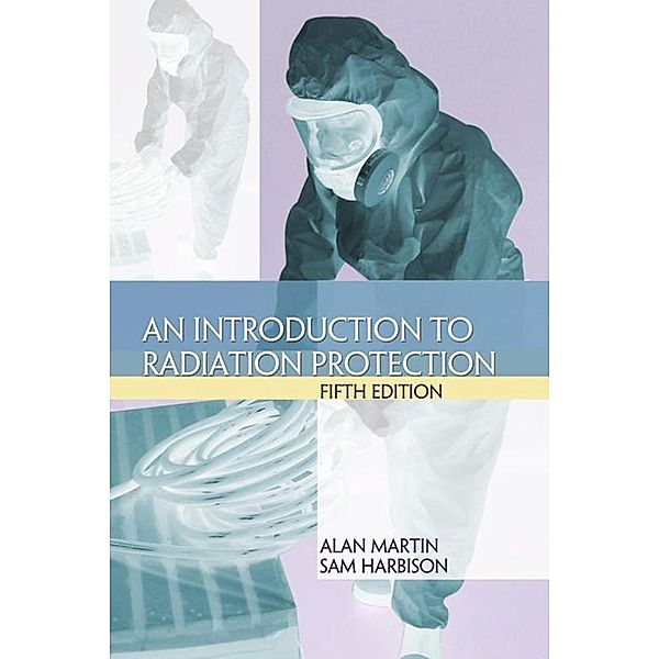 An Introduction to Radiation Protection, Fifth edition, Alan Martin