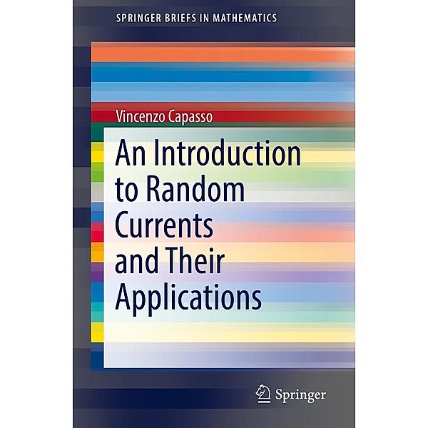 An Introduction to Random Currents and Their Applications / SpringerBriefs in Mathematics, Vincenzo Capasso