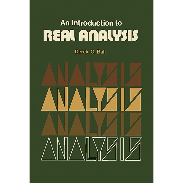 An Introduction to Real Analysis, Derek G. Ball