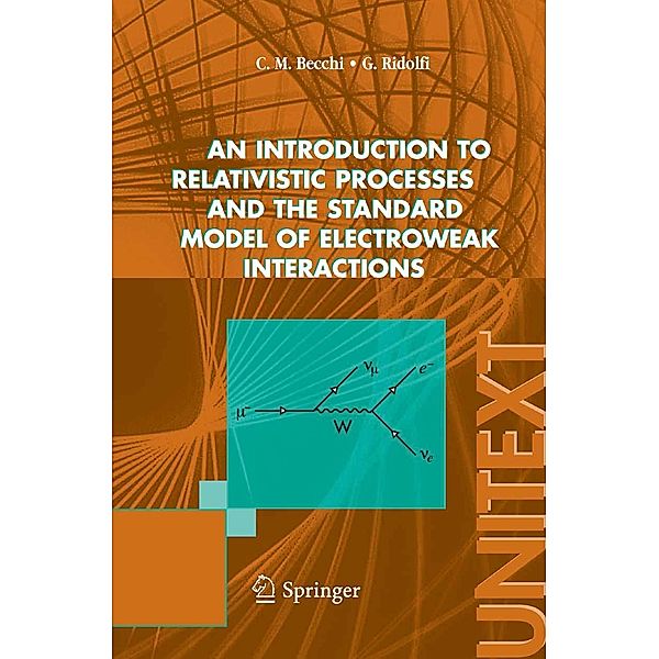 An introduction to relativistic processes and the standard model of electroweak interactions / UNITEXT, Carlo M. Becchi, Giovanni Ridolfi