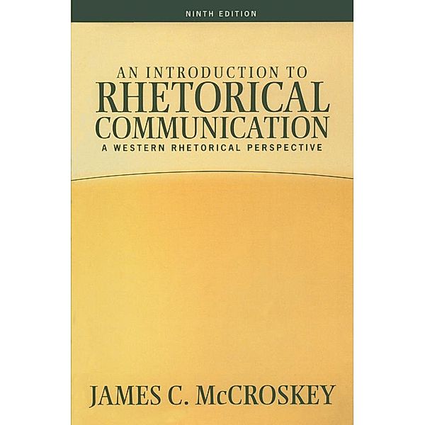 An Introduction to Rhetorical Communication, James C Mccroskey