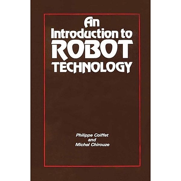 An Introduction to Robot Technology, Philippe Coiffet, Michael Chirouze