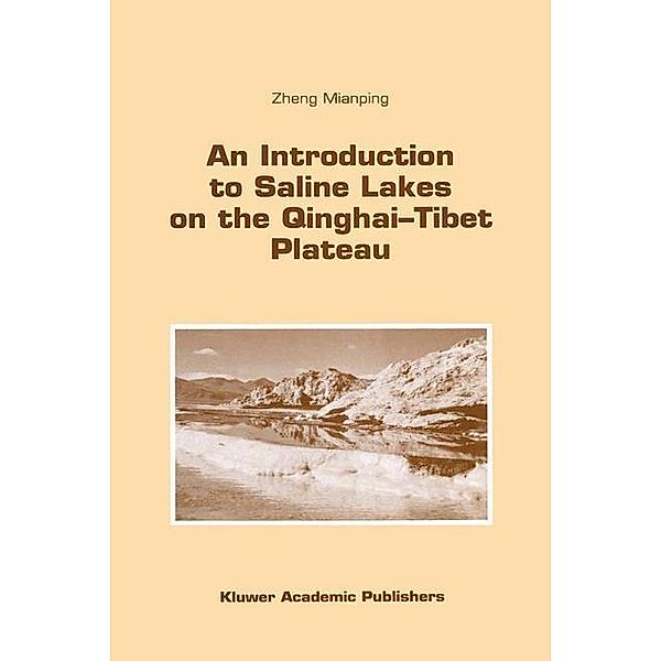 An Introduction to Saline Lakes on the Qinghai-Tibet Plateau / Monographiae Biologicae Bd.76, Zheng Mianping