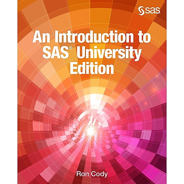 An Introduction to SAS University Edition / SAS Institute, Ron Cody