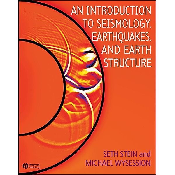 An Introduction to Seismology, Earthquakes, and Earth Structure, Seth Stein, Michael Wysession