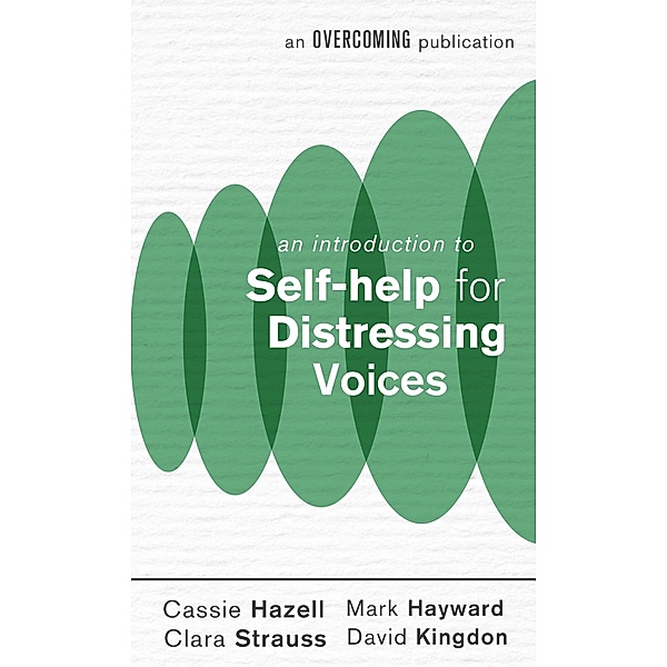 An Introduction to Self-help for Distressing Voices / An Introduction to Coping series, Cassie Hazell, Mark Hayward, Clara Strauss, David Kingdon