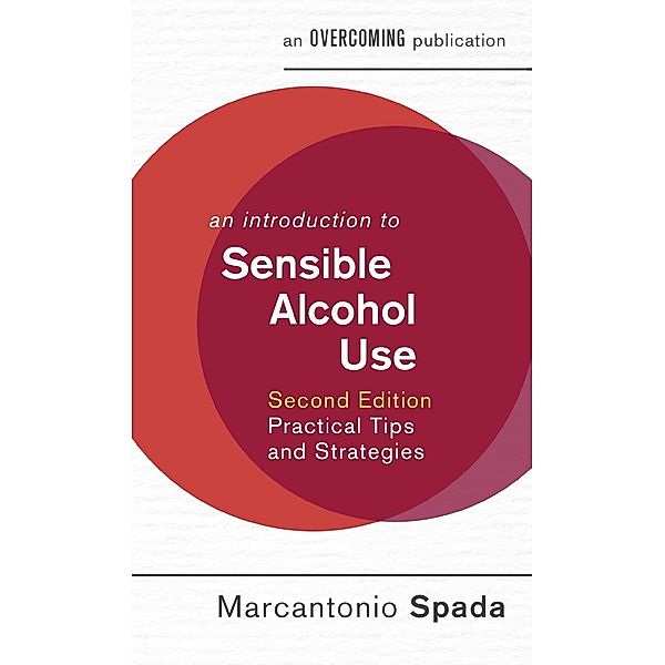 An Introduction to Sensible Alcohol Use, 2nd Edition / An Introduction to Coping series, Marcantonio Spada