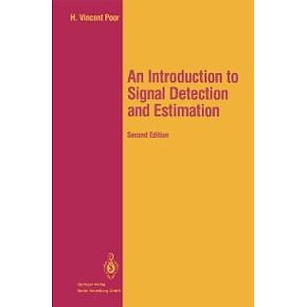 An Introduction to Signal Detection and Estimation / Springer Texts in Electrical Engineering, H. Vincent Poor